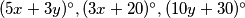 (5x+3y)^\circ,(3x+20)^\circ, (10y+30)^\circ