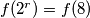 f(2^r) = f(8)