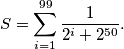 S=\sum_{i=1}^{99}\frac{1}{2^i+2^{50}}.