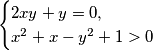 \begin{cases}
2xy+y=0, \\
x^2 + x - y^2 +1 > 0 \\
\end{cases}