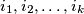 i_1, i_2, \dots, i_k