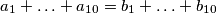 a_1 + \ldots + a_{10} = b_1 + \ldots + b_{10}