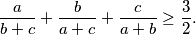 \dfrac{a}{b+c}+\dfrac{b}{a+c}+\dfrac{c}{a+b}\geq \dfrac{3}{2}.