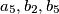 a_{5},b_{2},b_{5}