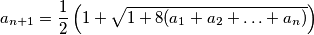 a_{n+1} = \frac{1}{2} \left( 1 + \sqrt{1 + 8(a_1+a_2+ \ldots +a_n)} \right)