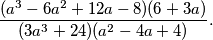 \frac{(a^3-6a^2+12a-8)(6+3a)}{(3a^3+24)(a^2-4a+4)}.