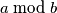 a \bmod b