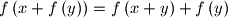 f\left(x + f\left(y\right)\right) = f\left(x + y\right) + f\left(y\right)