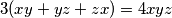 3(xy+yz+zx) = 4xyz