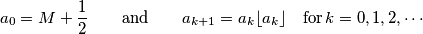 a_0 = M + \frac{1}{2}   \qquad  \textrm{and} \qquad    a_{k+1} = a_k\lfloor a_k \rfloor   \quad \textrm{for} \, k = 0, 1, 2, \cdots
