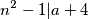 n^2 - 1 | a + 4
