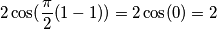  2\cos(\dfrac{\pi}{2}(1-1)) = 2\cos(0)=2 