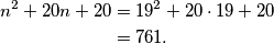 \begin{aligned}
n^2+20n+20&=19^2+20\cdot19+20\\
&=761.
\end{aligned}