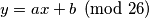 y = ax+b \pmod{26}