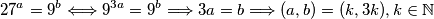 27^a=9^b\Longleftrightarrow 9^{3a}=9^b\Longrightarrow 3a=b\Longrightarrow(a,b)=(k,3k), k\in\mathbb{N}