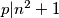 p|n^2 + 1