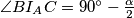 \angle BI_AC = 90^\circ - \frac{\alpha}{2}