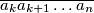 \overline{a_k a_{k+1} \ldots a_n}