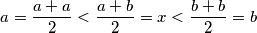 a= \frac{a+a}2 < \frac{a+b}2 = x< \frac{b+b}2 = b