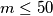 m\le50