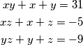 \begin{align*}
    xy+x+y = 31 \\
    xz+x+z = -5 \\
    yz+y+z = -9
    \end{align*}