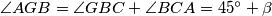 \angle AGB = \angle GBC +   \angle BCA = 45^{\circ} + \beta