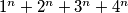 1^n+2^n+3^n+4^n