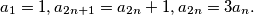 a_1=1, a_{2n+1}=a_{2n}+1, a_{2n}=3a_{n}.