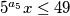 5^{a_{5}}x\leq49