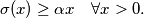 \sigma(x) \geq \alpha x \quad \forall x > 0.