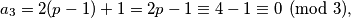 a_3=2(p-1)+1=2p-1 \equiv 4-1 \equiv 0 \pmod 3,