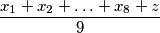 \dfrac{x_1+x_2+\ldots+x_8+z}{9}