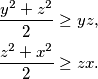 \begin{align*}
    \frac{y^2+z^2}{2} &\geq yz\text, \\
    \frac{z^2+x^2}{2} &\geq zx\text.
\end{align*}