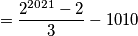 = \frac{2^{2021} -2 }{3} - 1010