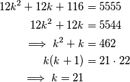 \begin{align*}
12k^2+12k+116&=5555\\
12k^2+12k&=5544\\
\implies k^2+k&=462\\
k(k+1)&=21\cdot22\\
\implies k=21
\end{align*}