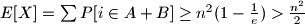 E[X] = \sum P[i \in A+B] \ge n^2(1-\frac{1}{e}) > \frac{n^2}{2}