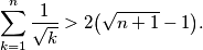 \sum_{k=1}^n \frac{1}{\sqrt{k}} > 2\bigl(\sqrt{n+1}-1\bigr).