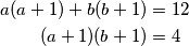 \begin{align*}
        a(a+1)+b(b+1)&=12\\
        (a+1)(b+1)&=4
    \end{align*}