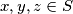 x, y, z \in S