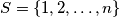 S = \{1, 2, \hdots, n\}