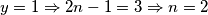 y=1\Rightarrow 2n-1=3\Rightarrow n=2