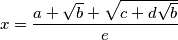 x = \frac{a+\sqrt{b} + \sqrt{c + d\sqrt{b}} }{e}