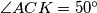 \angle ACK = 50^\circ