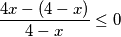 \frac {4x-(4-x)} {4-x} \leq 0