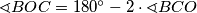 \sphericalangle BOC = 180^\circ - 2\cdot \sphericalangle BCO