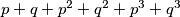 p+q+p^2+q^2+p^3+q^3