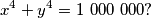 x^4 + y^4 = 1\ 000 \ 000 ?