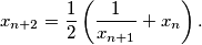 x_{n+2} = \frac{1}{2} \left( \frac{1}{x_{n+1}} + x_n  \right).
