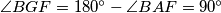 \angle BGF = 180^{\circ}-\angle BAF =
90^{\circ}