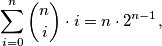 \sum_{i=0}^n\binom{n}{i}\cdot i=n\cdot 2^{n-1},